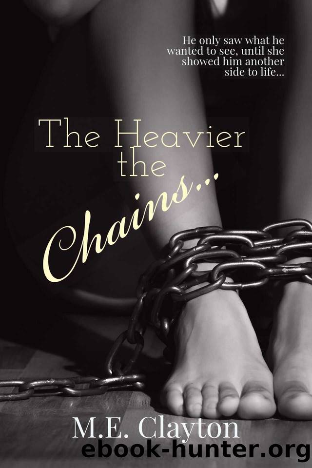 The Heavier the Chains... (The Heavier...Series Book 1) by M.E. Clayton