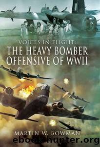 The Heavy Bomber Offensive of WWII (Visiting the Fallen) by Martin Bowman