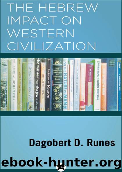 The Hebrew Impact on Western Civilization by Dagobert D. Runes