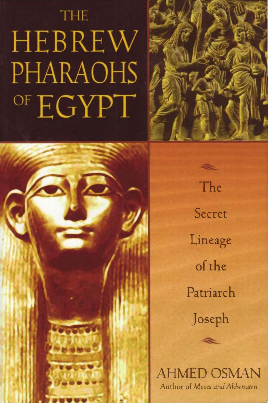 The Hebrew Pharoahs of Egypt, The Secret Lineage of the Patriarch Joseph by Ahmed Osman