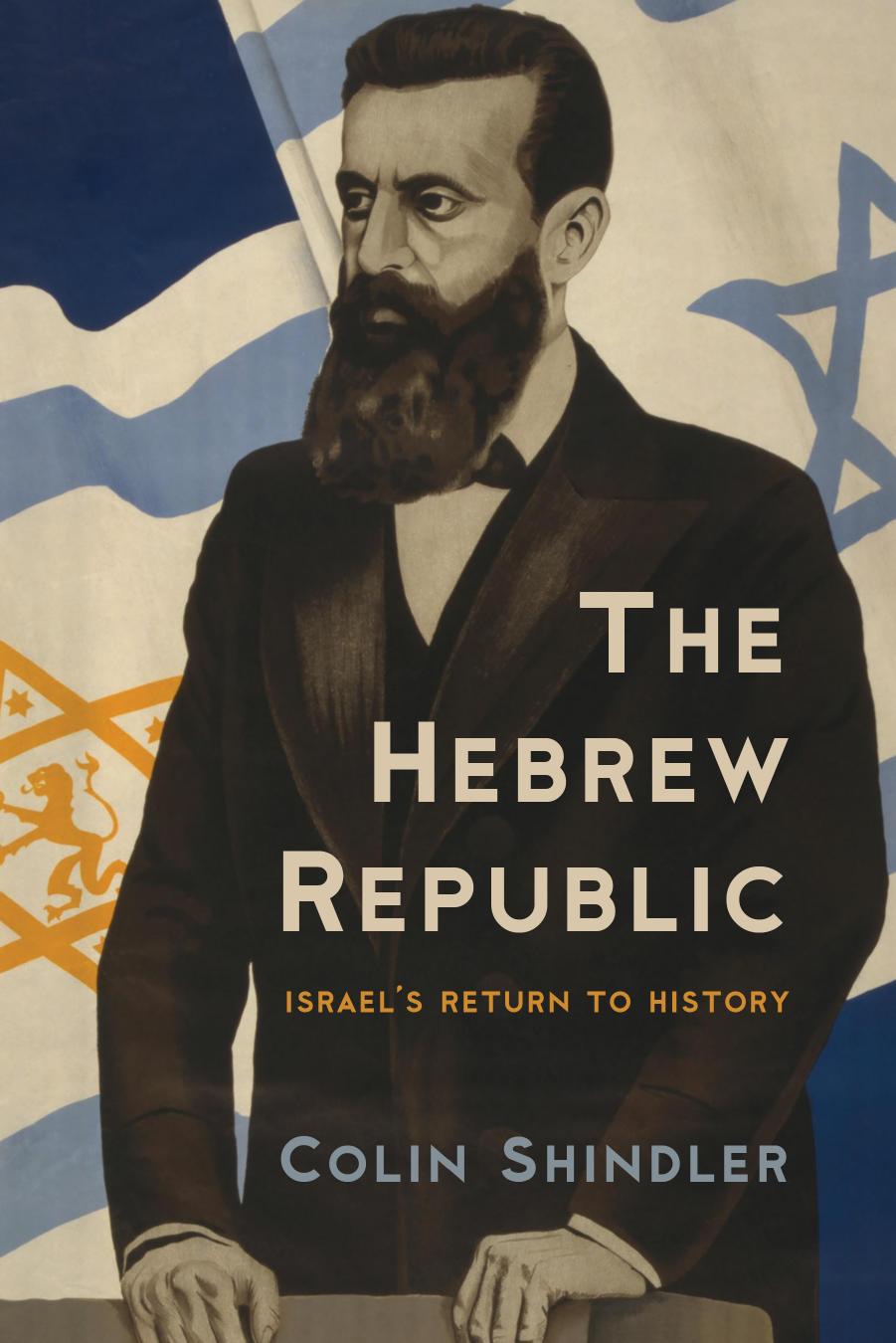 The Hebrew Republic: Israel's Return to History by Colin Shindler