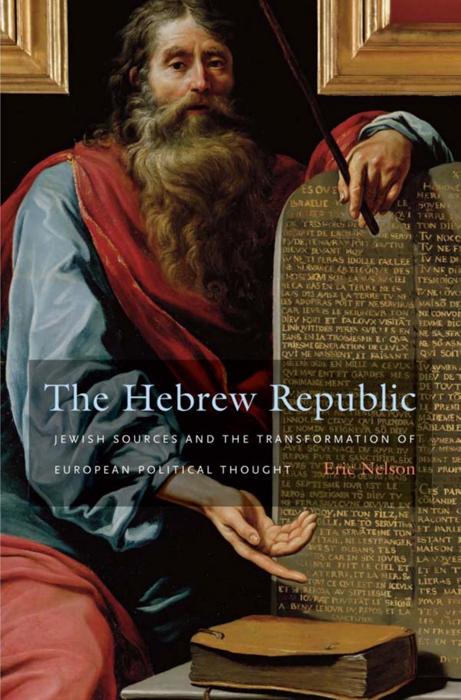 The Hebrew Republic: Jewish Sources and the Transformation of European Political Thought by Eric Nelson