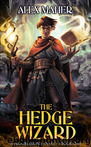 The Hedge Wizard: A Progression Fantasy, Book One by Maher Alex