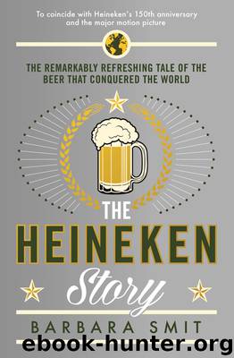The Heineken Story by Barbara Smit