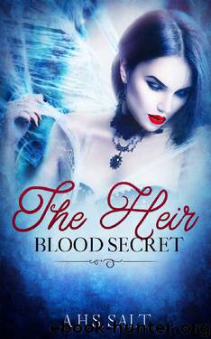 The Heir - Blood Secret : The Chosen One - Secret Heir by A.H.S SALT