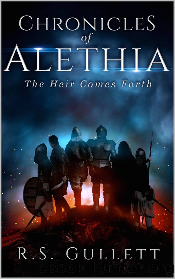 The Heir Comes Forth (Chronicles of Alethia Book 1) by Gullett R. S