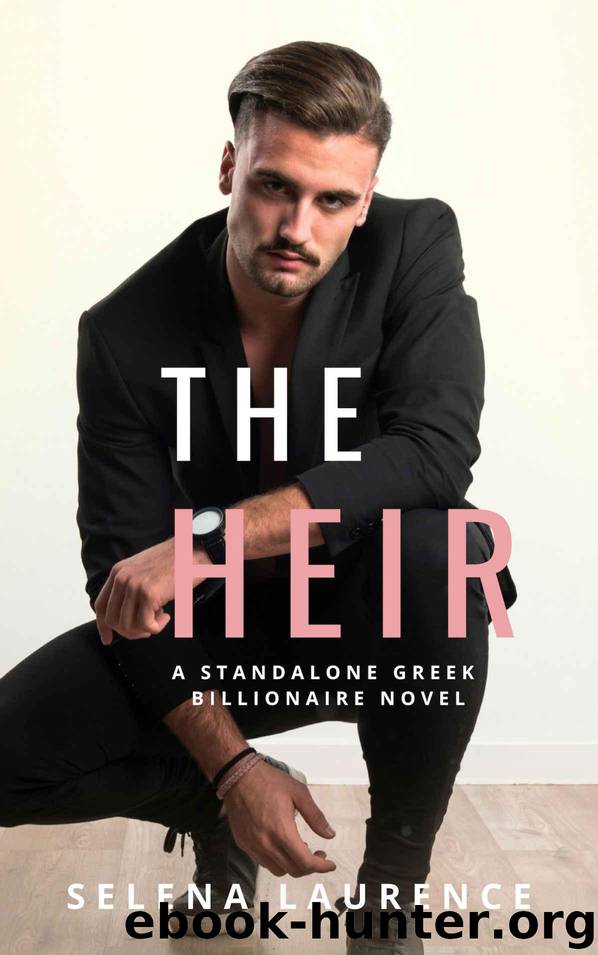 The Heir: A Standalone Greek Billionaire Novel by Laurence Selena