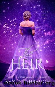 The Heir: The Heir Chronicles: Book 1 (Emma's Story) by Kayla Eshbaugh