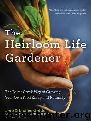 The Heirloom Life Gardener by Jere Gettle