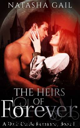 The Heirs of Forever (Book #1 of 7 from: The Dark Castle Romance Book Series) by Natasha Gail
