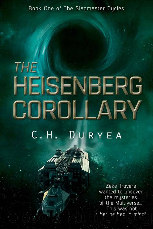 The Heisenberg Corollary: Book One of The Slagmaster Cycles by C. H. Duryea