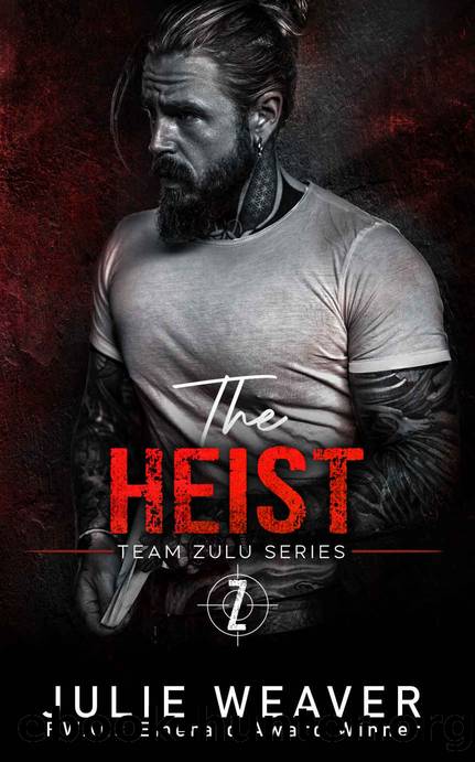 The Heist: A Steamy Protector Romance (Team Zulu Series Book 3) by Julie Weaver