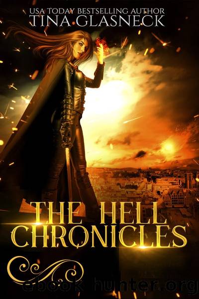 The Hell Chronicles: (Hellbent, Helltown, Hellbound) by Tina Glasneck