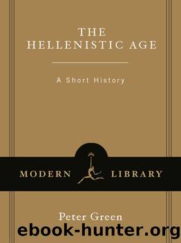 The Hellenistic Age (Modern Library Chronicles Series Book 27) by Peter Green