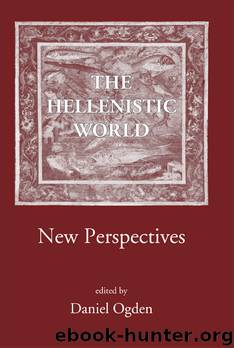 The Hellenistic World: New Perspectives by Ogden Daniel