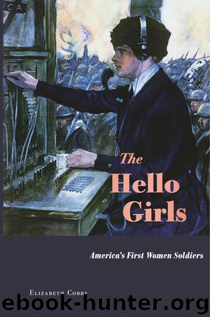 The Hello Girls: America's First Women Soldiers by Elizabeth Cobbs