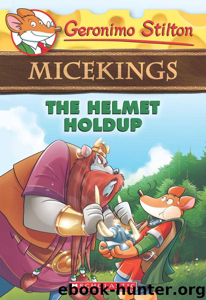 The Helmet Holdup (Geronimo Stilton Micekings #6) by Geronimo Stilton