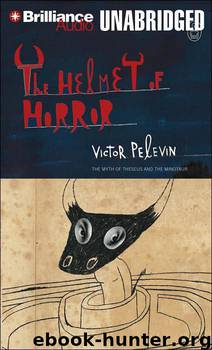 The Helmet of Horror: The Myth of Theseus and the Minotaur by Victor Pelevin