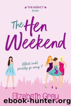 The Hen Weekend (The Agency) by Elizabeth Grey