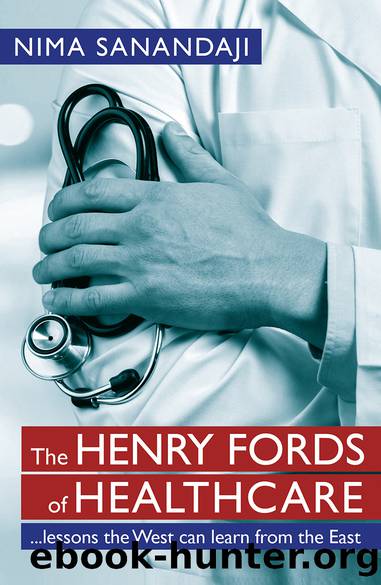 The Henry Fords of Healthcare: â¦Lessons the West Can Learn from the East by Sanandaji Nima;