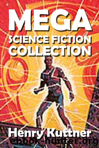 The Henry Kuttner Mega Science Fiction Mega Collection by Henry Kuttner