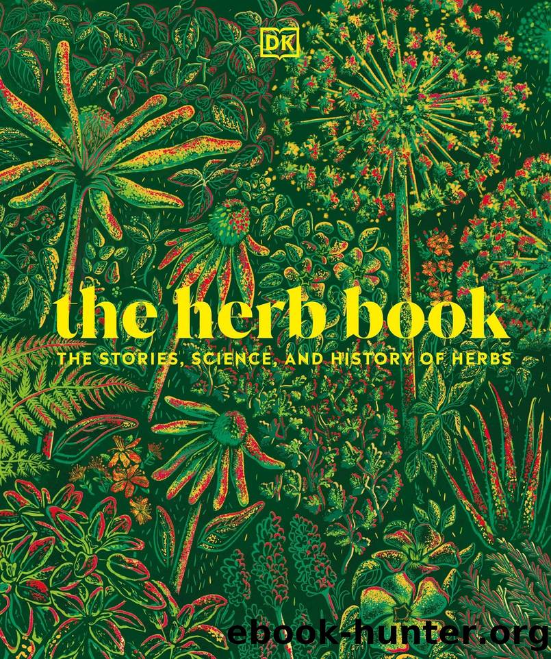 The Herb Book: The Stories, Science, and History of Herbs by Dorling Kindersley