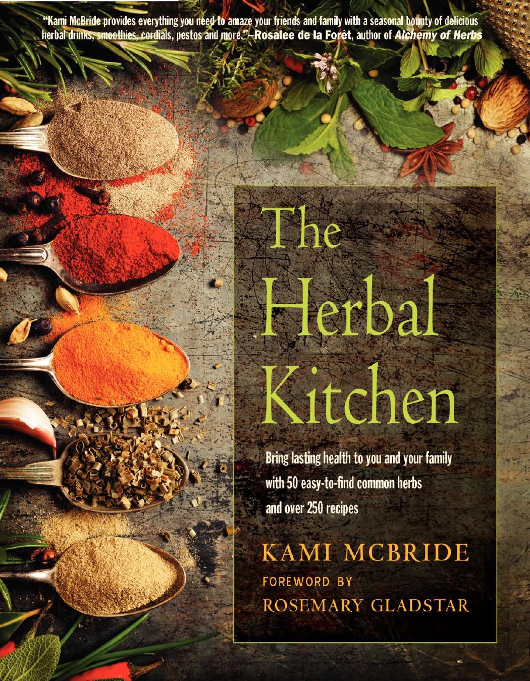 The Herbal Kitchen: Bring Lasting Health to You and Your Family with 50 Easy-To-Find Common Herbs and Over 250 Recipes by Unknow