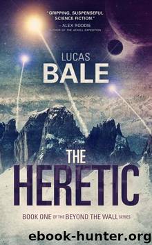 The Heretic (Beyond the Wall Book 1) by Lucas Bale