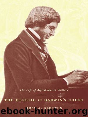 The Heretic in Darwin's Court by Ross A. Slotten