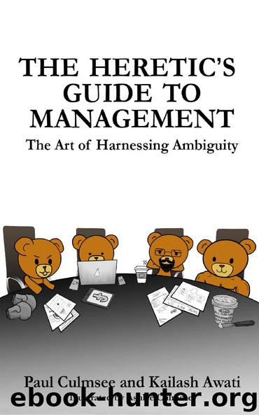 The Heretic's Guide to Management: The Art of Harnessing Ambiguity by Paul Culmsee & Kailash Awati