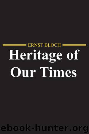The Heritage of Our Times by Ernst Bloch