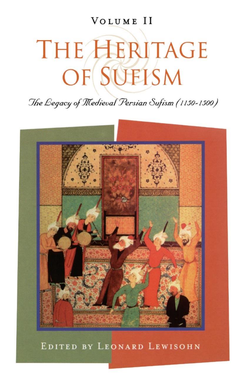The Heritage of Sufism, Volume II: The Legacy of Medieval Persian Sufism (1150-1500) by Leonard Lewisohn