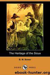 The Heritage of the Sioux by B. M. Bower