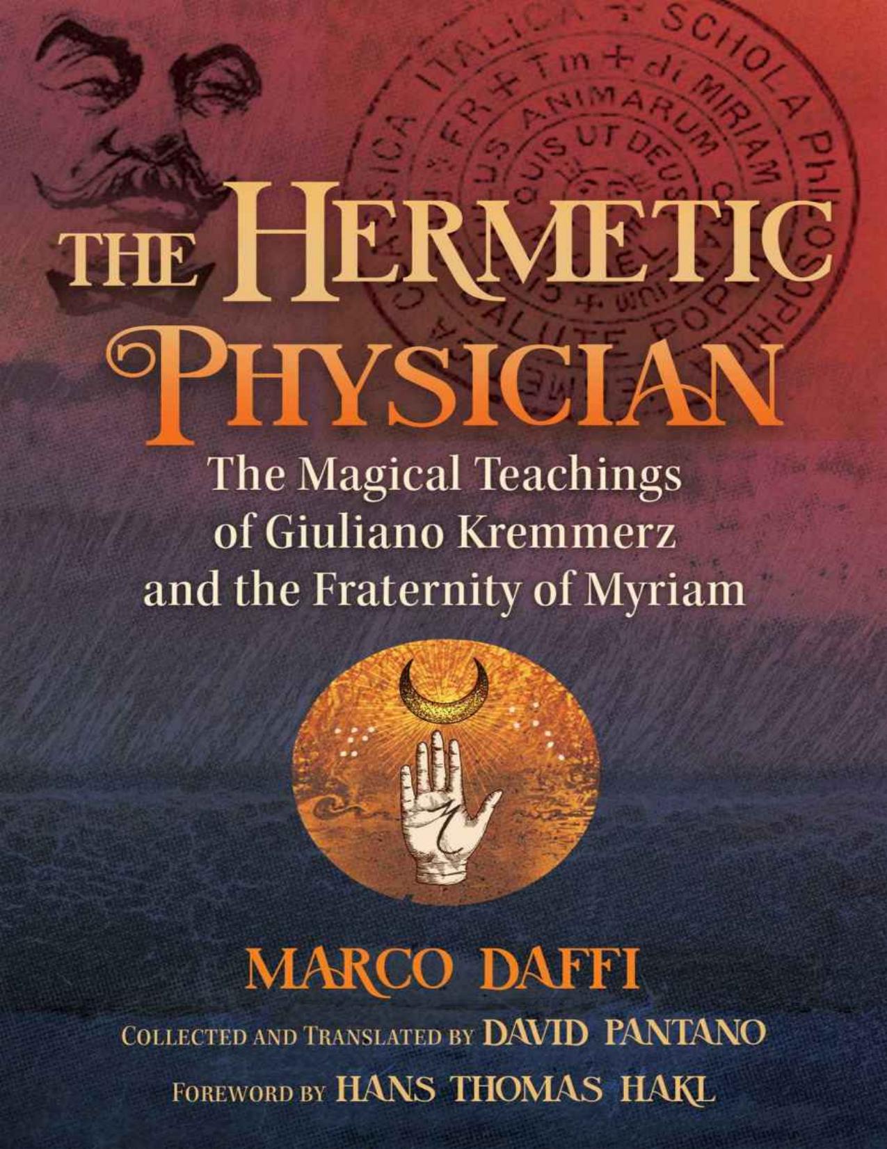 The Hermetic Physician: The Magical Teachings of Giuliano Kremmerz and the Fraternity of Myriam by Marco Daffi