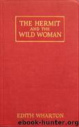 The Hermit and the Wild Woman by Edith Wharton