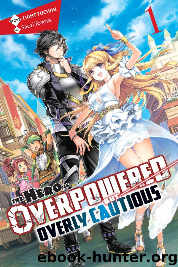 The Hero Is Overpowered but Overly Cautious, Vol. 1 by Light Tuchihi