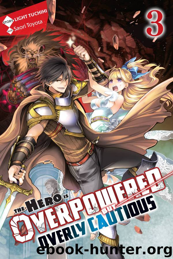 The Hero Is Overpowered but Overly Cautious, Vol. 3 by Light Tuchihi