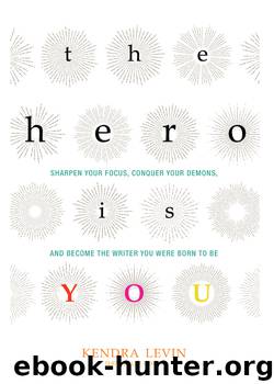 The Hero Is You by Kendra Levin