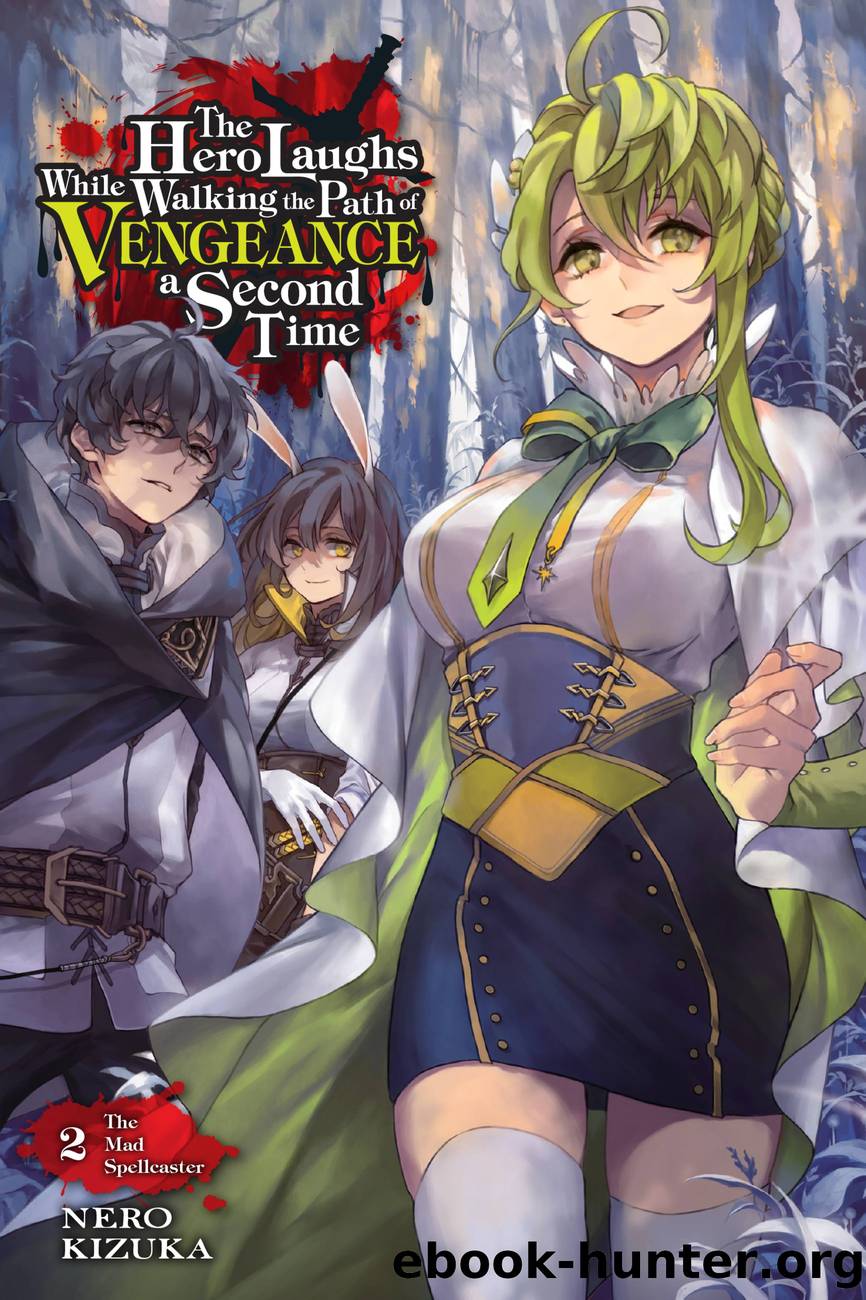 The Hero Laughs While Walking the Path of Vengeance a Second Time, Vol. 2: The Mad Spellcaster by Nero Kizuka and Sinsora