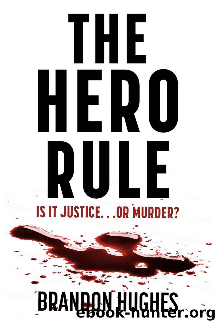 The Hero Rule: Is It Justice...Or Murder? An Authentic Crime Mystery Legal Thriller. by Brandon Hughes