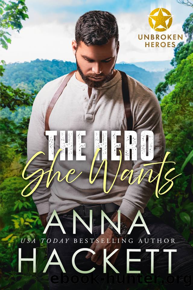 The Hero She Wants (Unbroken Heroes Book 2) by Anna Hackett