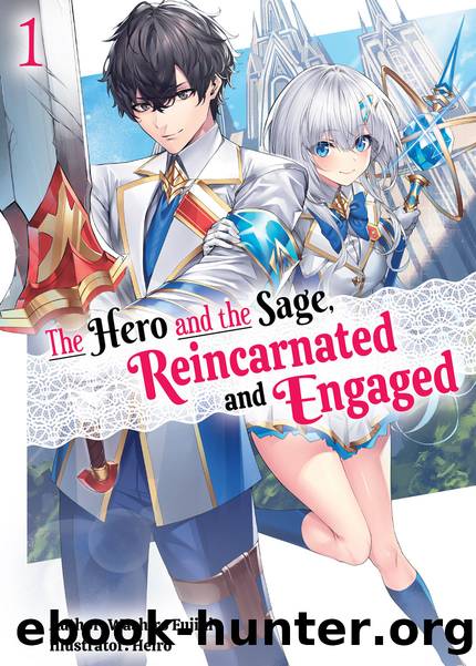 The Hero and the Sage, Reincarnated and Engaged: Volume 1 [Parts 1 to 2] by Washiro Fujiki