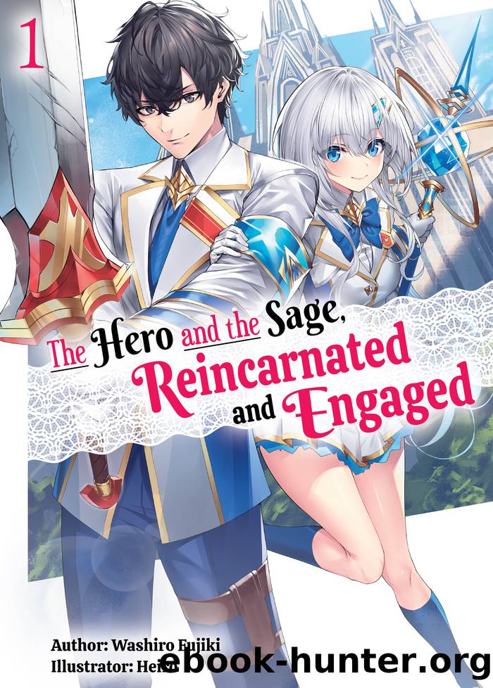 The Hero and the Sage, Reincarnated and Engaged: Volume 1 by Washiro Fujiki