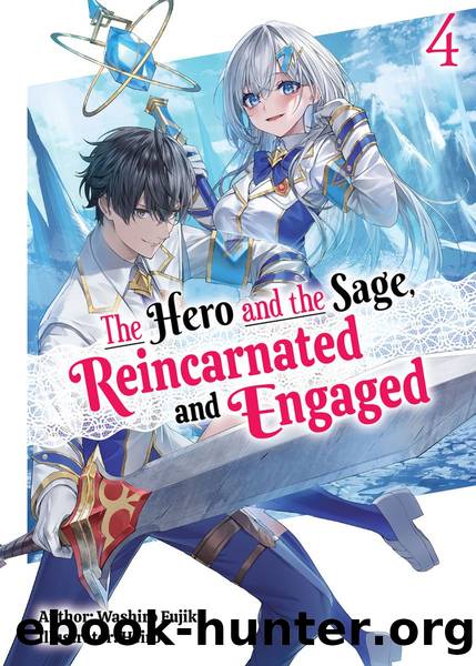 The Hero and the Sage, Reincarnated and Engaged: Volume 4 [Complete] by Washiro Fujiki
