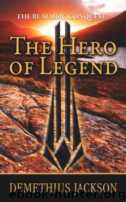 The Hero of Legend by Demethius Jackson