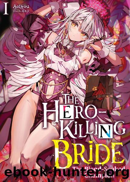 The Hero-Killing Bride: Volume 1 [Parts 1 to 7] by Aoikou