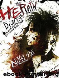 The Heroin Diaries: A Year in the Life of a Shattered Rock Star by Nikki Sixx & Ian Gittins