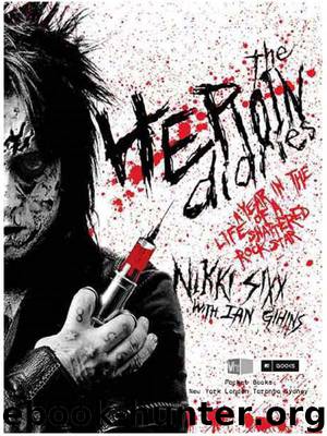 The Heroin Diaries: A Year in the Life of a Shattered Rock Star by Nikki Sixx; Ian Gittins