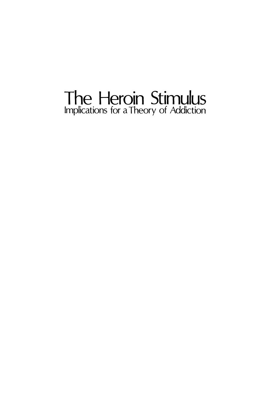 The Heroin Stimulus: Implications for a Theory of Addiction by Roger E. Meyer M.D. Steven M. Mirin M.D. (auth.)