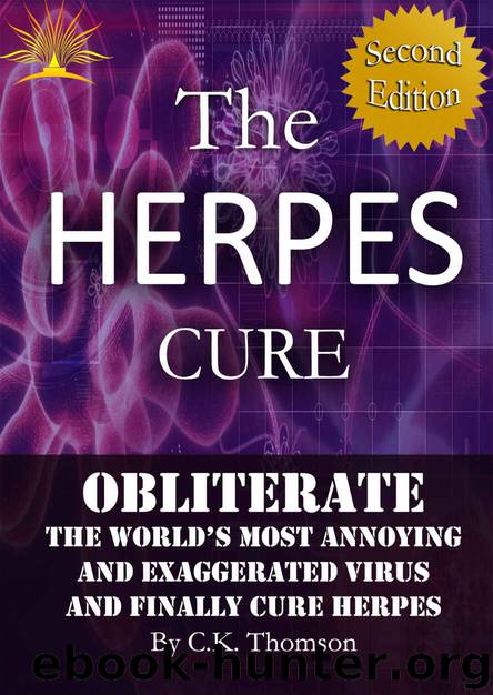 The Herpes Cure: Obliterate the World’s Most Annoying and Exaggerated Virus and Finally Cure Herpes (Second Edition, Developed Life Health and Wellness ... Herpes Prevention, Herpes Cure) Book 1) by C.K. Thomson